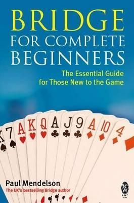Paul Mendelson / Bridge for Complete Beginners
