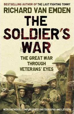 Richard Van Emden / The Soldier's War : The Great War Through Veterans' Eyes
