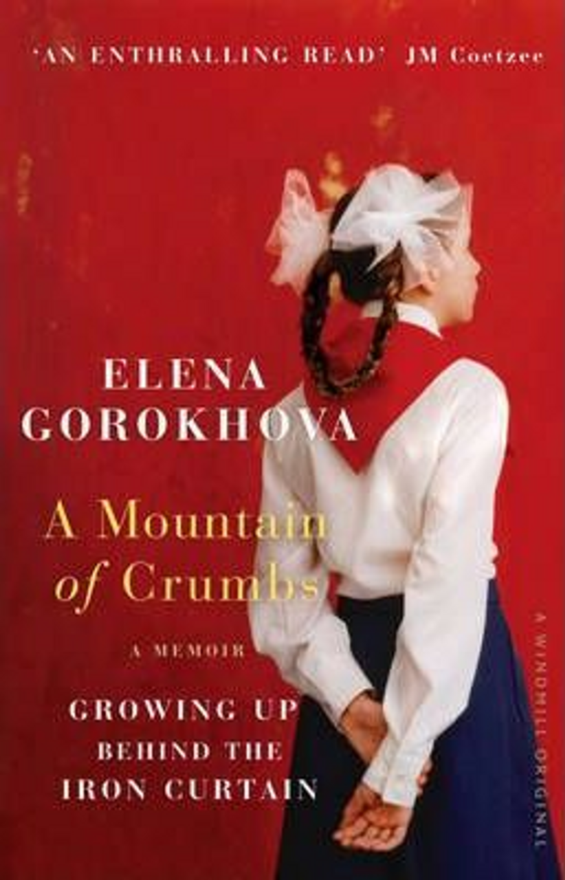 Elena Gorokhova / A Mountain of Crumbs : Growing Up Behind the Iron Curtain