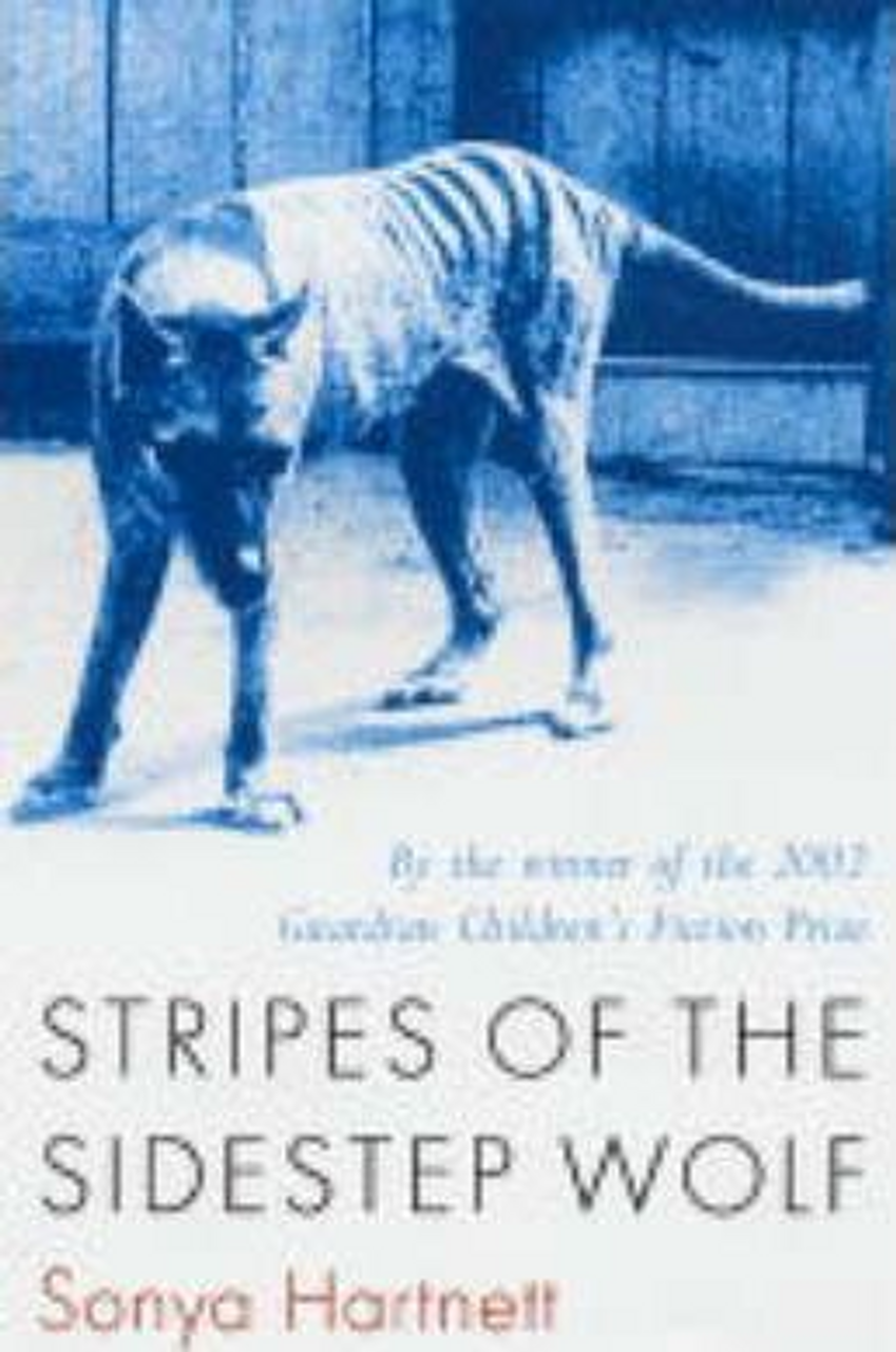 Sonya Hartnett / Stripes of the Sidestep Wolf Sonya Hartnett / Stripes of the Sidestep Wolf