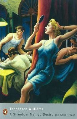 Tennessee Williams / A Streetcar Named Desire and Other Plays