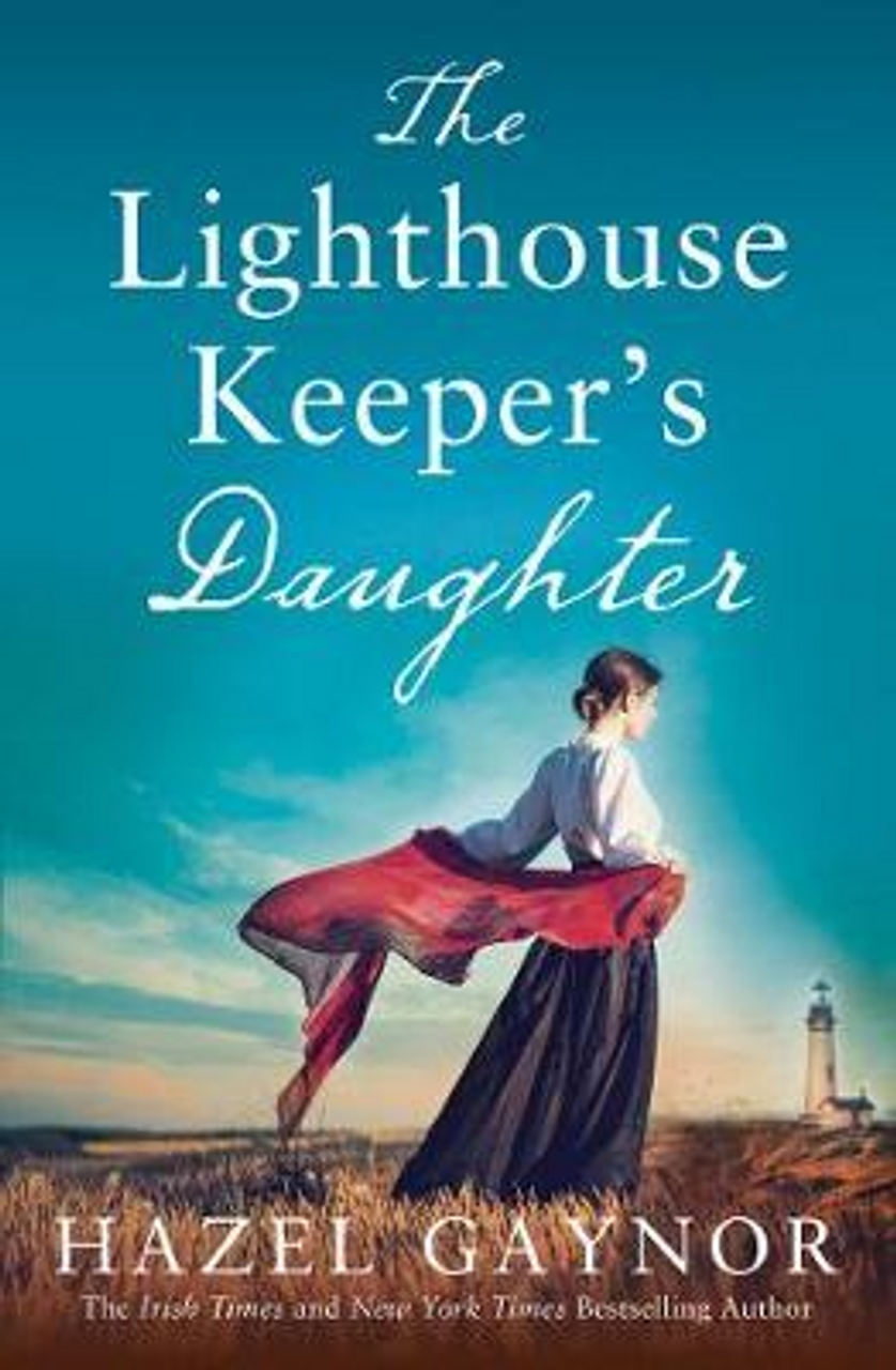 Hazel Gaynor / The Lighthouse Keeper's Daughter
