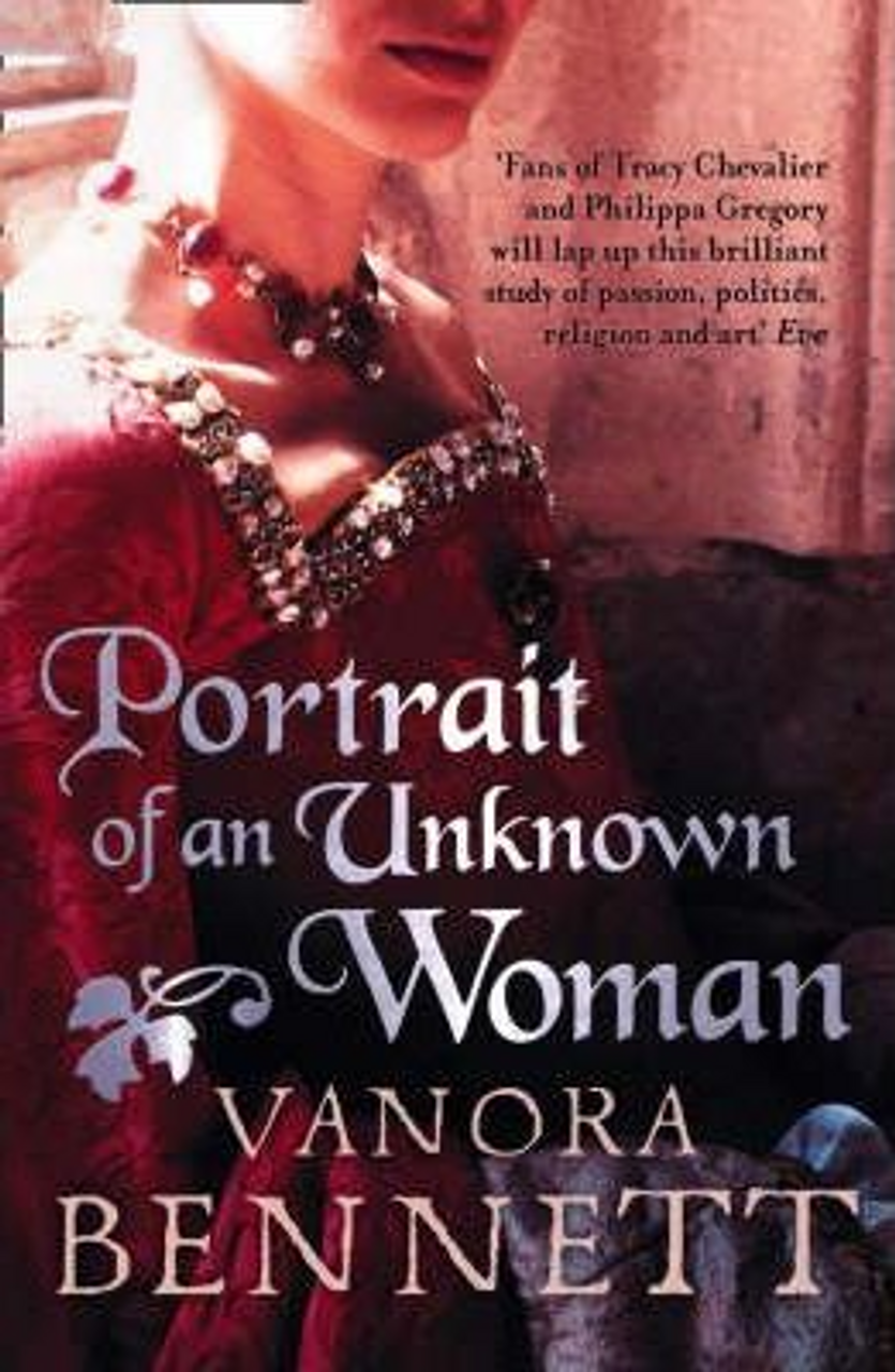 Vanora Bennett / Portrait of an Unknown Woman