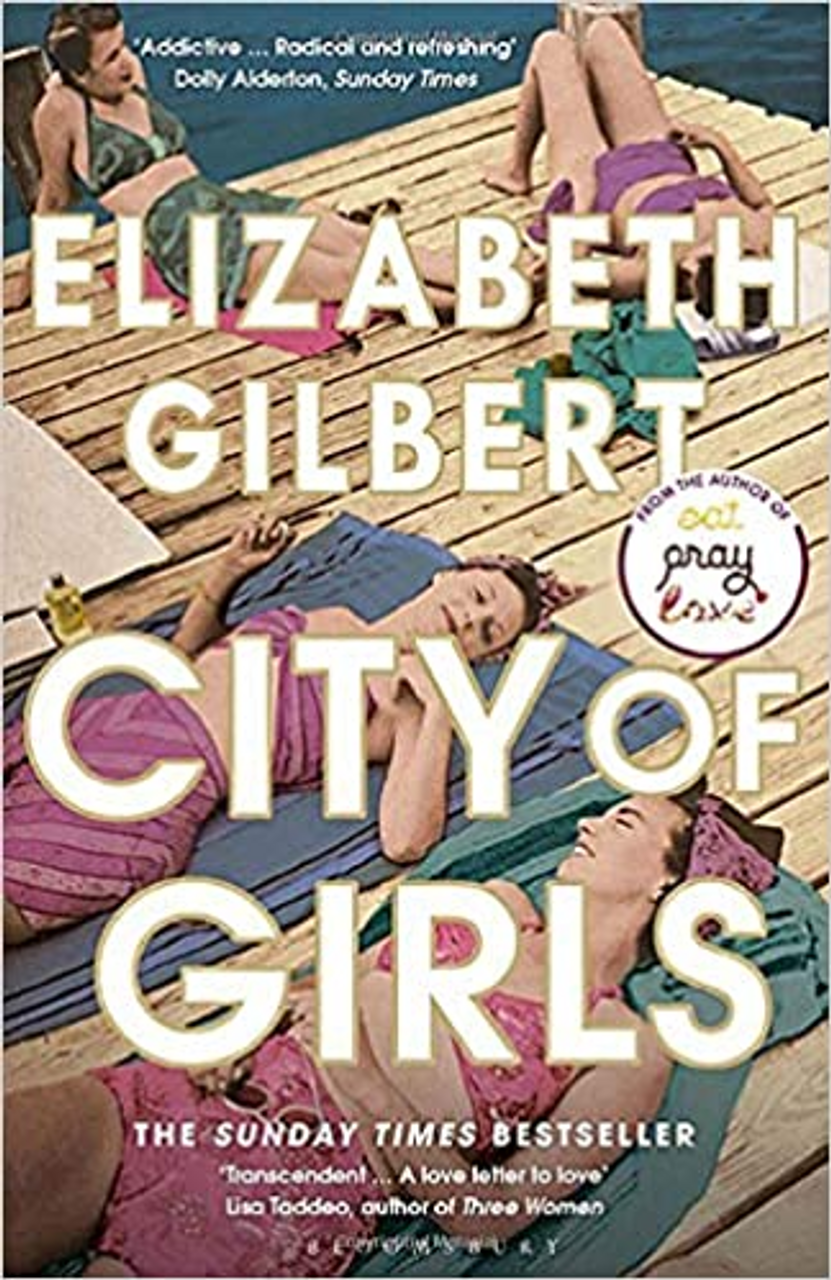 Elizabeth Gilbert / City of Girls: The Sunday Times Bestseller