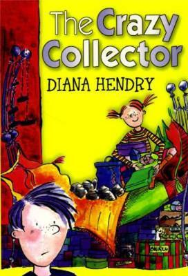 Diana Hendry / The Crazy Collector