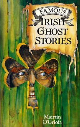 Mairtin O'Griofa / FAMOUS IRISH GHOST STORIES (Large Paperback)