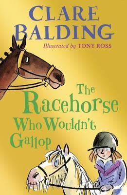 Clare Balding / The Racehorse Who Wouldn't Gallop (Hardback)