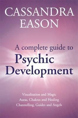Cassandra Eason / A Complete Guide To Psychic Development