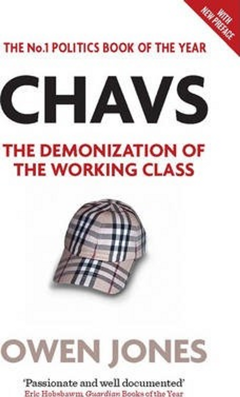 Owen Jones / Chavs : The Demonization of the Working Class