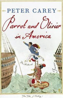 Peter Carey / Parrot and Olivier in America (Hardback)