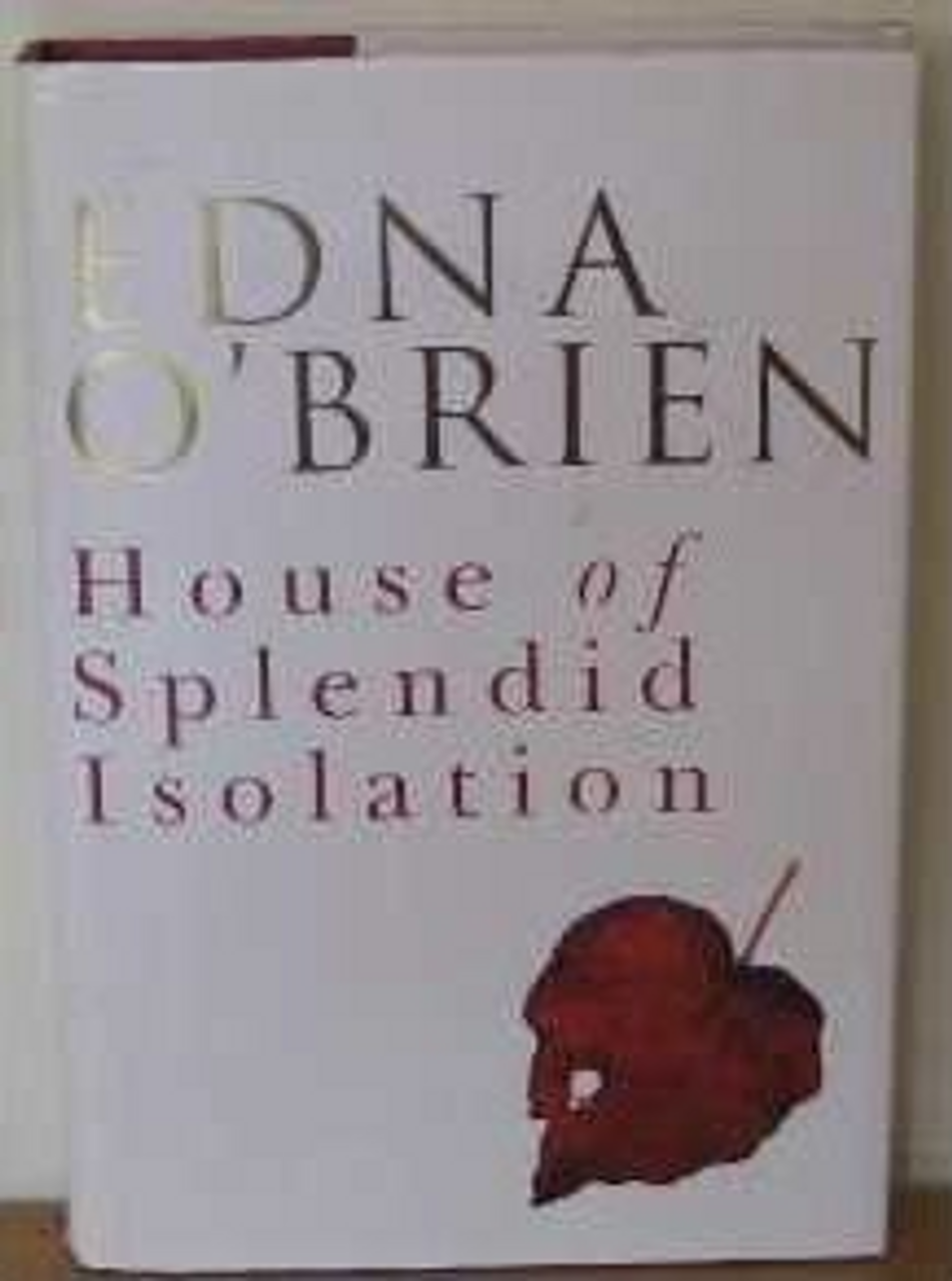 Edna O'Brien / The House of Splendid Isolation (Hardback)