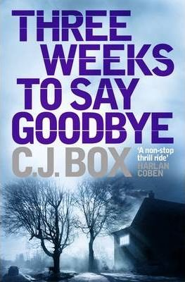 C. J. Box / Three Weeks to Say Goodbye (Large Paperback)
