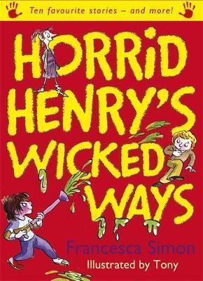 Francesca Simon / Horrid Henry's Wicked Ways (Hardback)