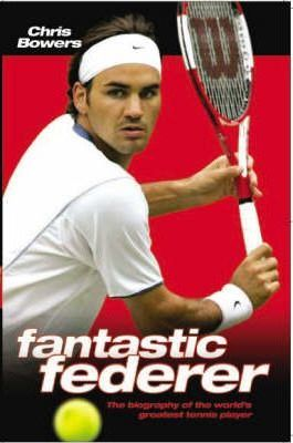 Chris Bowers / Fantastic Federer