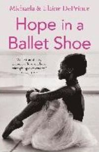 Michaela Deprince / Hope in a Ballet Shoe
