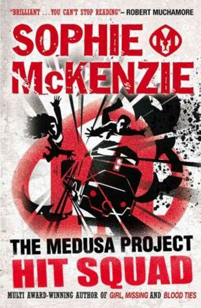 Sophie McKenzie / The Medusa Project: Hit Squad