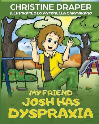 Christine R. Draper / My Friend Josh has Dyspraxia (Children's Picture Book)