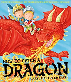 Caryl Hart / How To Catch a Dragon (Children's Picture Book)