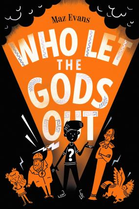 Maz Evans / Who Let the Gods Out?