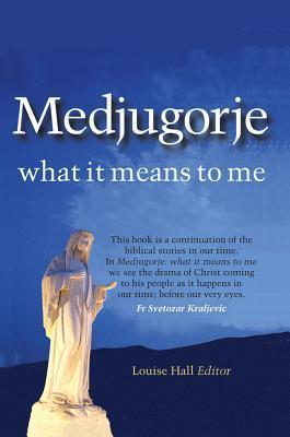 Louise Hall / Medjugorje - What it Means to Me (Large Paperback)