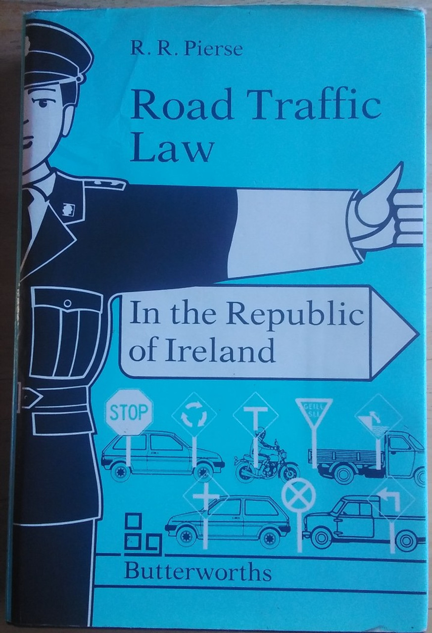 Pierse, Robert - Road Traffic Law in the Republic of Ireland - Vintage HB 1989