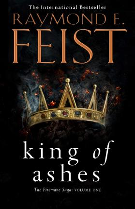 Raymond E. Feist / King of Ashes ( Firemane Saga - Book 1 )