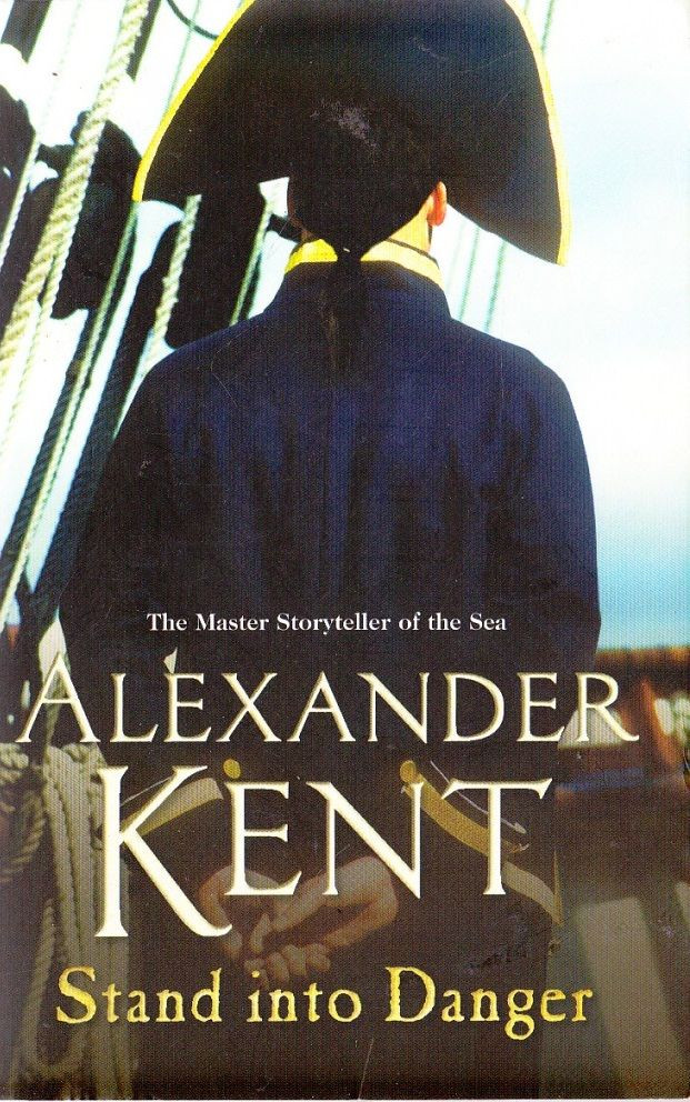 Alexander Kent / Stand Into Danger