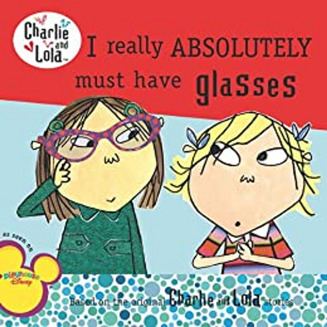 Lauren Child / I Really Absolutely Must Have Glasses