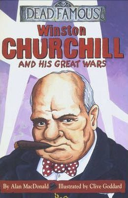 Alan MacDonald / Dead Famous: Winston Churchill and His Great Wars