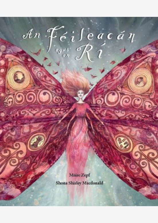 Máire Zepf  & Shona Shirley Macdonald - An Feileacán agus an Rí - HB - As Gaeilge - BRAND NEW - 2020 - Illustrated