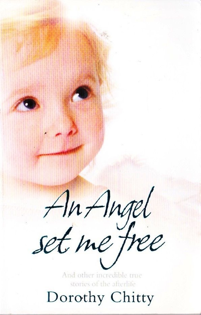 Dorothy Chitty / An Angel Set Me Free