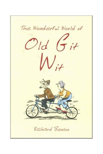 Richard Benson / The Wonderful World of Old Git Wit (Hardback)