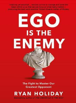 Ryan Holiday / Ego is the Enemy