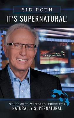 Sid Roth / It's Supernatural (Hardback)