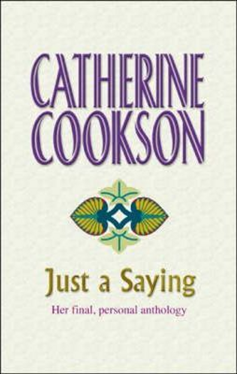 Catherine Cookson / Just A Saying (Hardback)