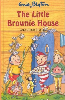 Enid Blyton / The Little Brownie House and Other Stories (Hardback)
