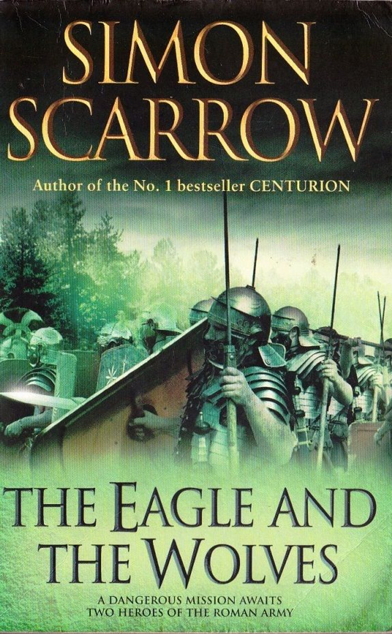 Simon Scarrow / The Eagle and the Wolves ( Eagles of the Empire - Book 4 )