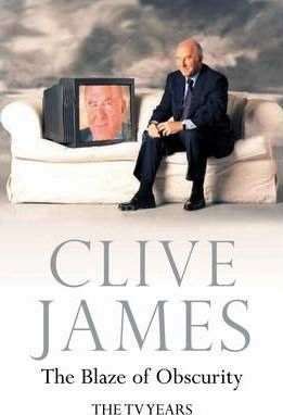 Clive James / The Blaze of Obscurity (Large Paperback)
