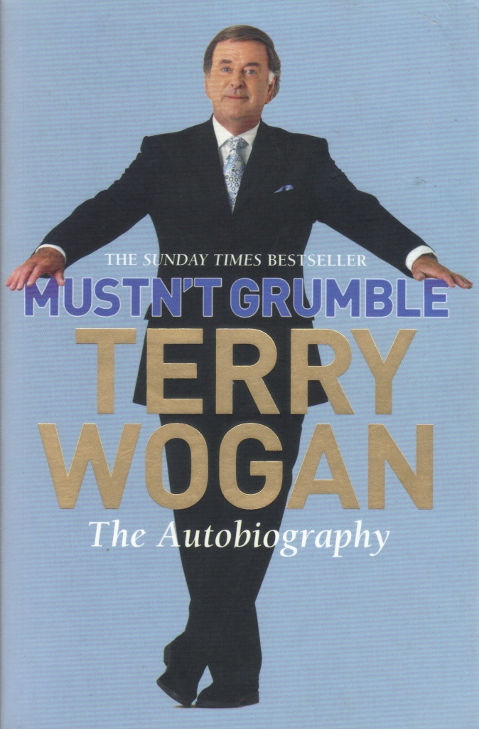 Terry Wogan / Mustn't Grumble - The Autobiography