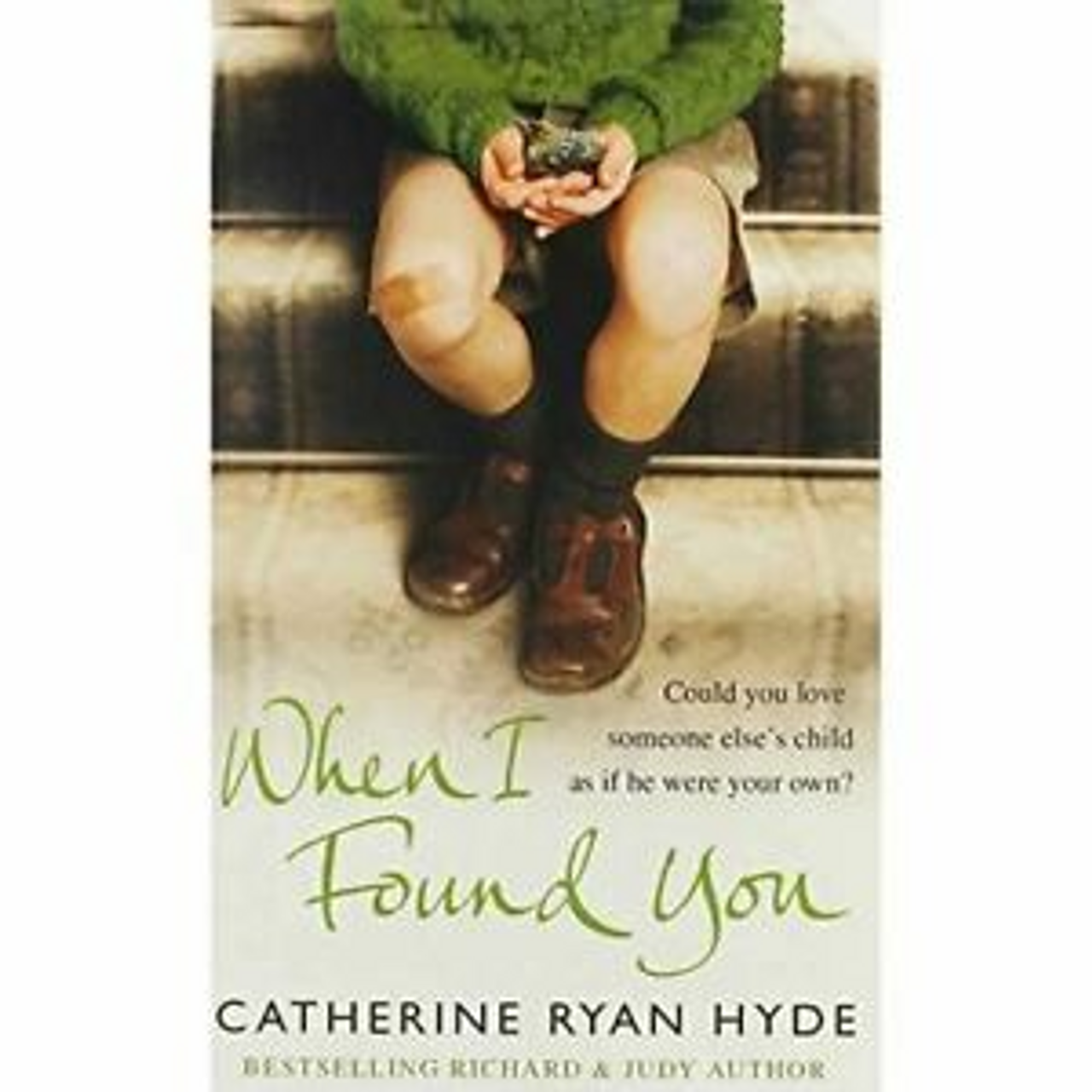 Hyde, Catherine Ryan / When I Found You