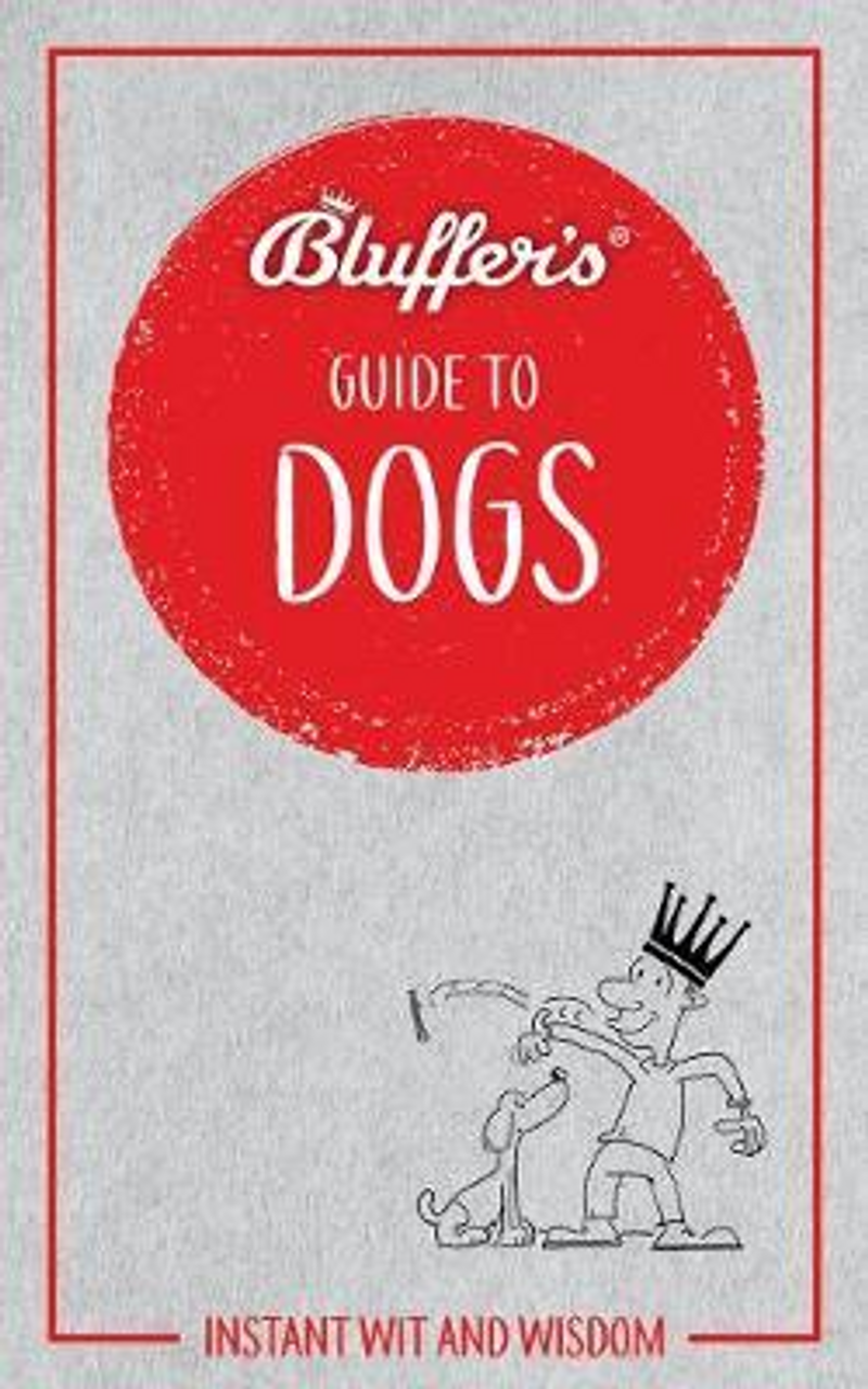 Simon Whaley / Bluffer's Guide to Dogs