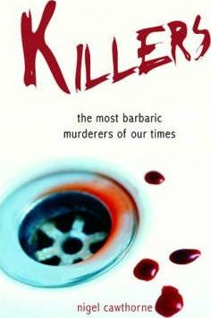 Nigel Cawthorne / Killers: the Most Barbaric Murderers of Our Times (Large Paperback)