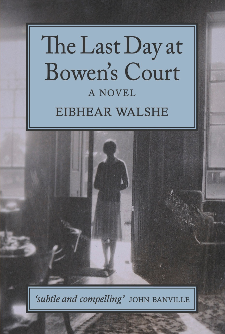 Walshe, Eibhear - The Last Day at Bowen's Court : A Novel - PB - BRAND NEW - 2020