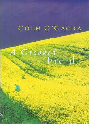 Colm O'Gaora / A Crooked Field (Hardback)