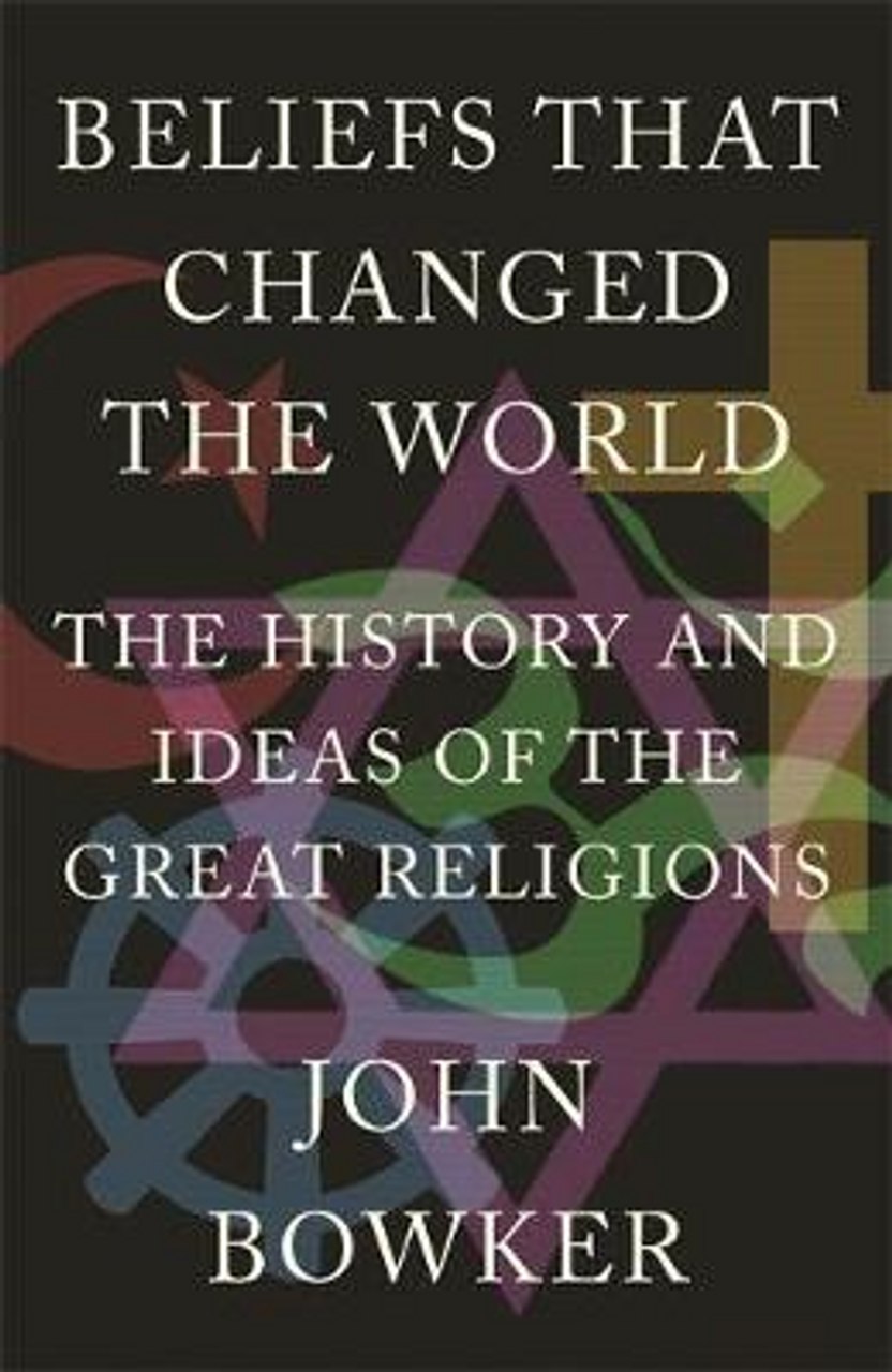 John Bowker / Beliefs that Changed the World