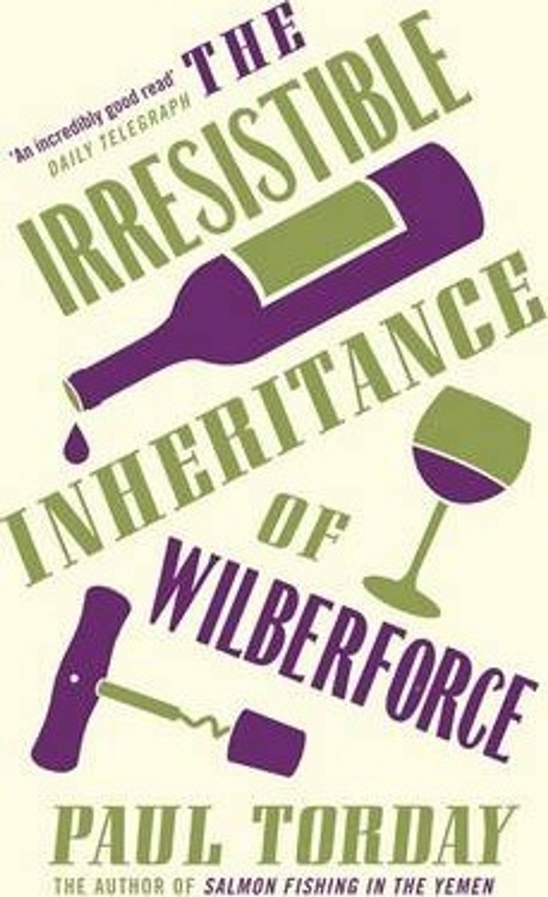 Paul Torday / The Irresistible Inheritance Of Wilberforce