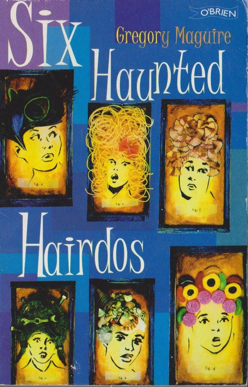 Gregory Maguire / Six Haunted Hairdos