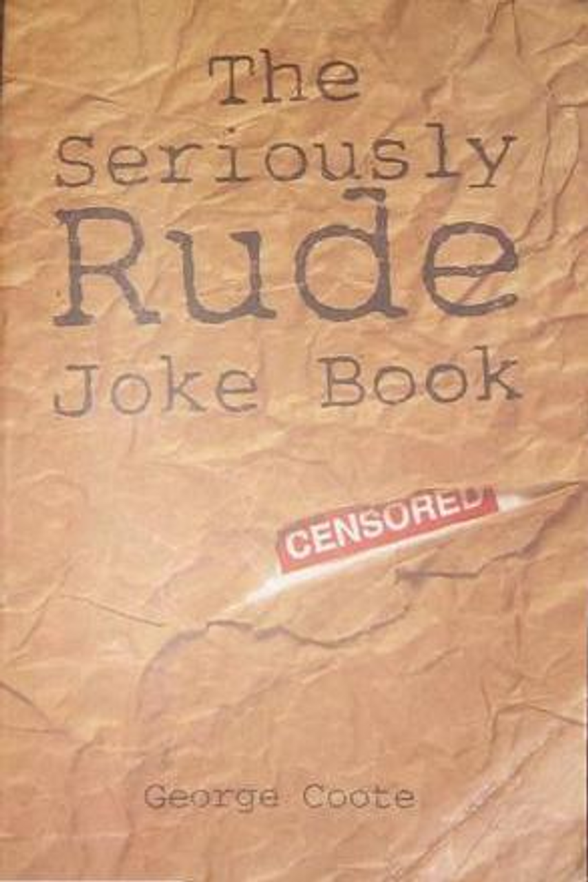 George Coote / The Seriously Rude Joke Book