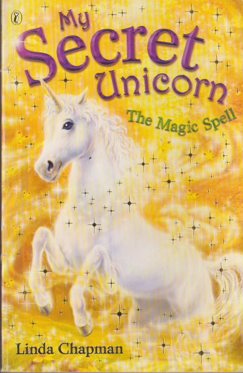 Linda Chapman / My Secret Unicorn: The Magic Spell