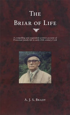 A. J. S. Brady / The Briar of Life (Hardback)